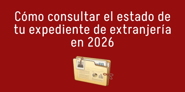 Cómo consultar el estado del expediente de extranjería en 2026 (Guía Paso a Paso)
