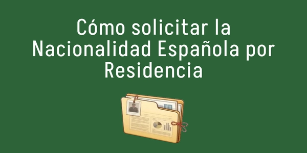 Cómo solicitar la Nacionalidad Española por Residencia en 2026