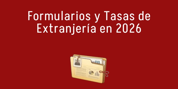 Formularios y Tasas de Extranjería en 2026
