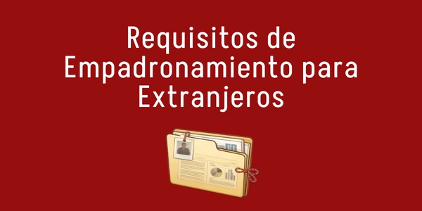 Requisitos de Empadronamiento para Extranjeros en 2026: Sin papeles o sin contrato