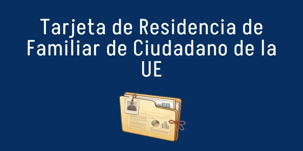 Tarjeta de Residencia de Familiar de Ciudadano de la UE